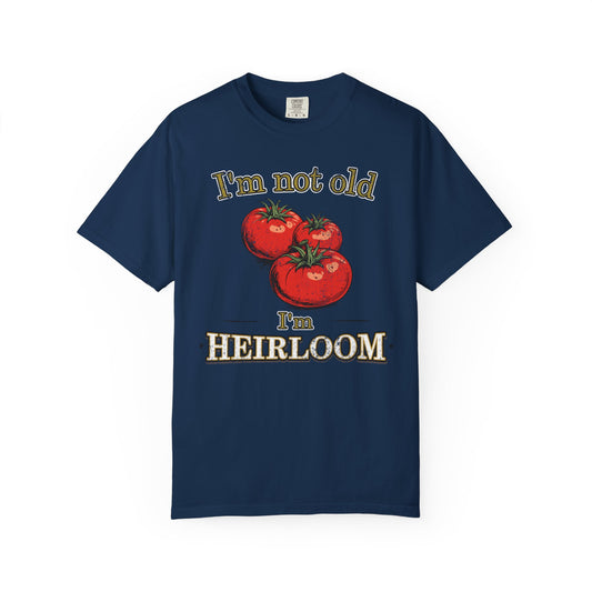 I'm not old, I'm Heirloom