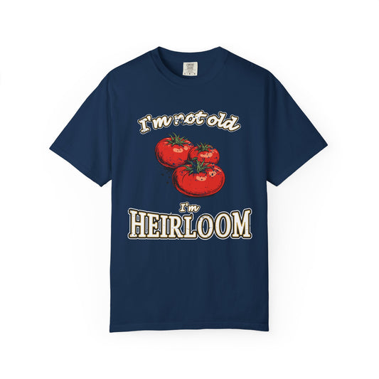 I'm not old, I'm Heirloom