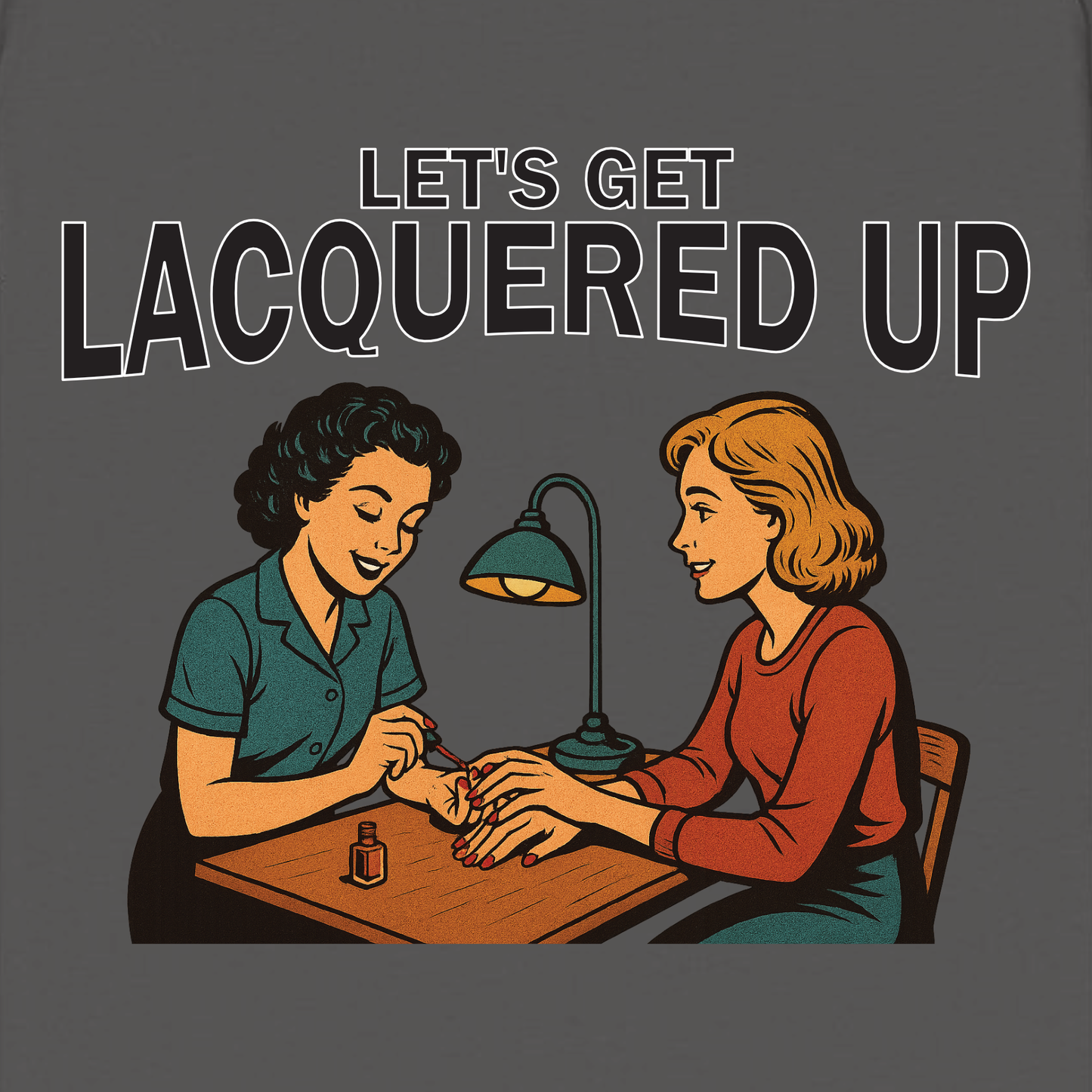 Let's Get Lacquered Up Nail Tech Tee