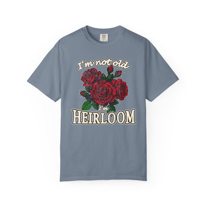 Heirloom Roses T-Shirt — “I’m Not Old, I’m Heirloom” Vintage Floral Tee