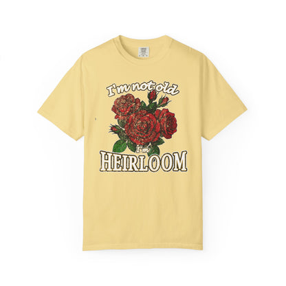 Heirloom Roses T-Shirt — “I’m Not Old, I’m Heirloom” Vintage Floral Tee