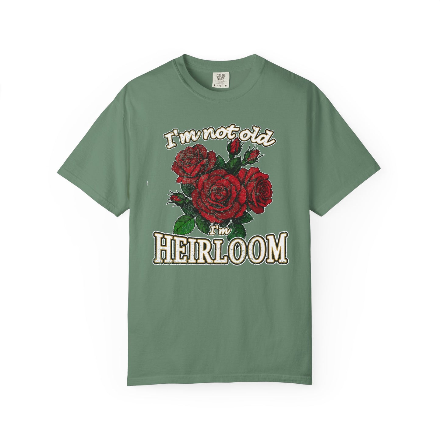 Heirloom Roses T-Shirt — “I’m Not Old, I’m Heirloom” Vintage Floral Tee
