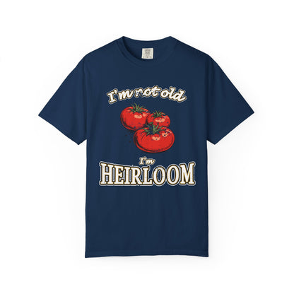 I'm not old, I'm Heirloom