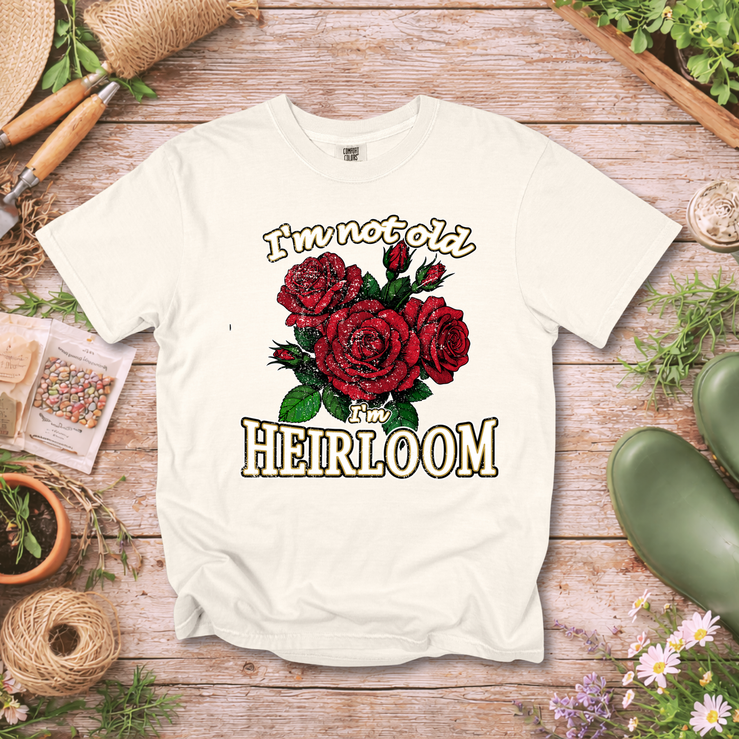 Heirloom Roses T-Shirt — “I’m Not Old, I’m Heirloom” Vintage Floral Tee