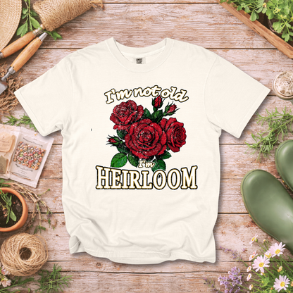 Heirloom Roses T-Shirt — “I’m Not Old, I’m Heirloom” Vintage Floral Tee