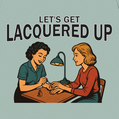 Let's Get Lacquered Up Nail Tech Tee